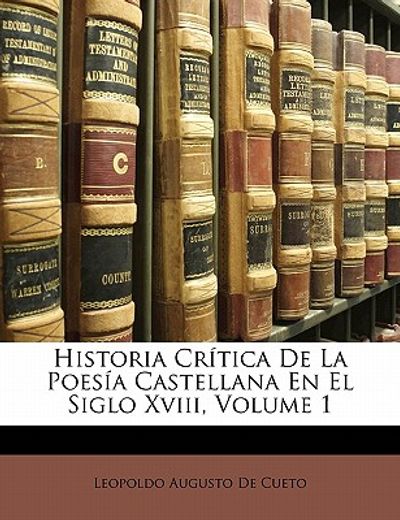 historia cr tica de la poes a castellana en el siglo xviii, volume 1