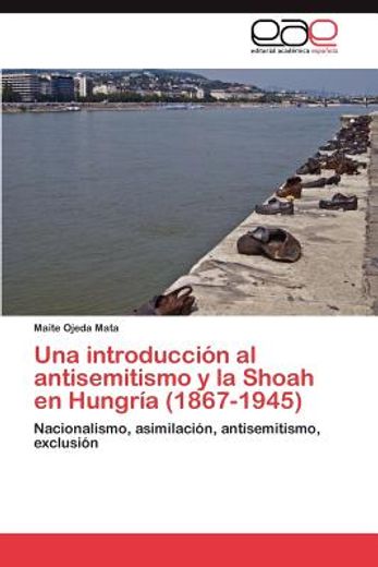 una introducci n al antisemitismo y la shoah en hungr a (1867-1945)