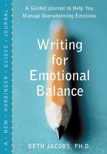 writing for emotional balance,a guided journal to help you manage overwhelming emotions
