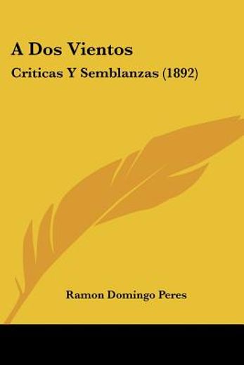 A dos Vientos: Criticas y Semblanzas (1892)