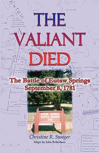 the valiant died, the battle of eutaw springs, september 8, 1781 (en Inglés)