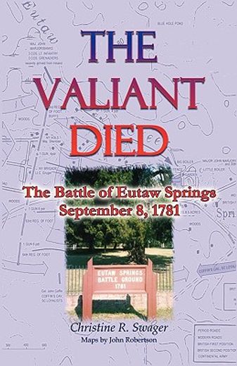 the valiant died, the battle of eutaw springs, september 8, 1781