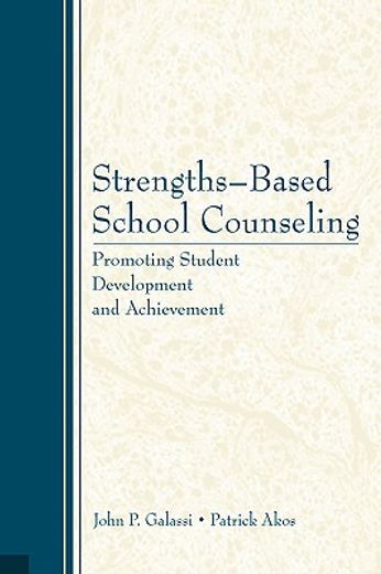 strengths-based school counseling,promoting student development and achievement