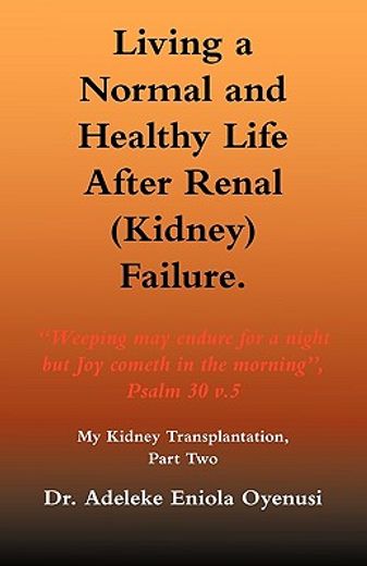 living a normal & healthy life after renal (kidney) failure,my kidney transplantation, part two