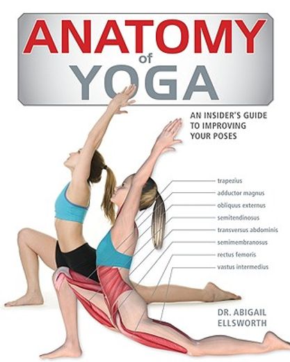 anatomy of yoga,an instructor´s inside guide to improving your poses (en Inglés)