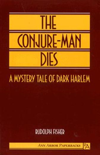 the conjure-man dies,a mystery tale of dark harlem