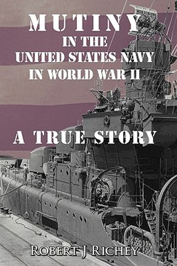 mutiny in the united states navy in world war ii,a true story