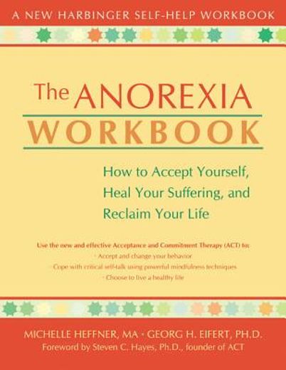 the anorexia workbook,how to accept yourself, heal your suffering, and reclaim your life
