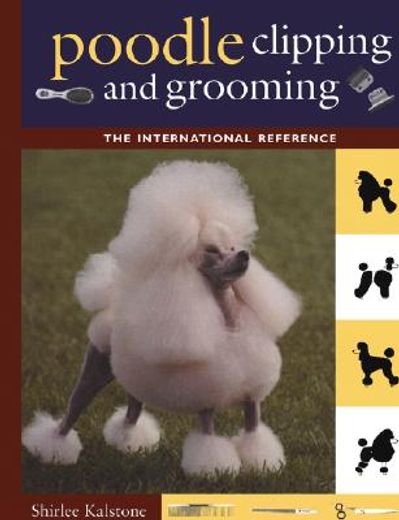 poodle clipping and grooming,the international reference (en Inglés)