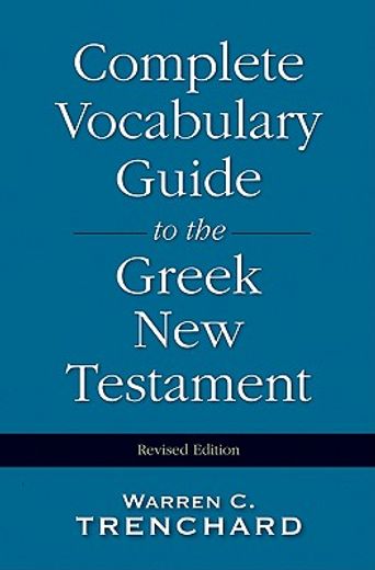 complete vocabulary guide to the greek new testament (en Inglés)