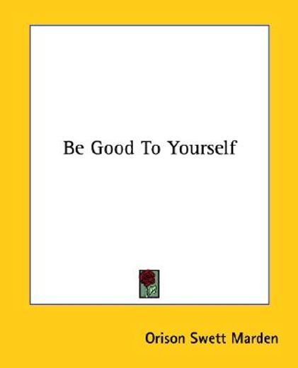 be good to yourself