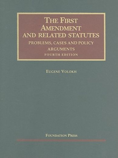 the first amendment and related statutes,problems, cases and policy arguments