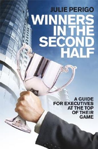 winners in the second half,a guide for executives at the top of their game