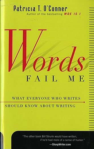 words fail me,what everyone who writes should know about writing (en Inglés)
