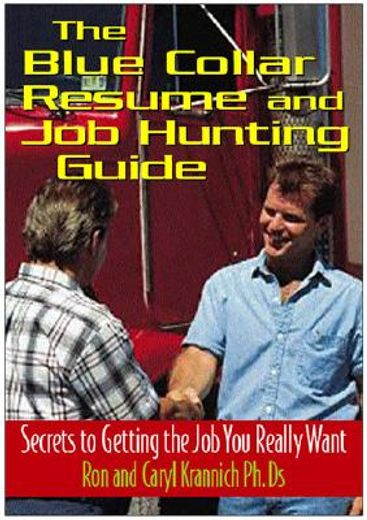 The Blue-Collar Resume and Job Hunting Guide: Secrets to Getting the Job You Really Want (en Inglés)