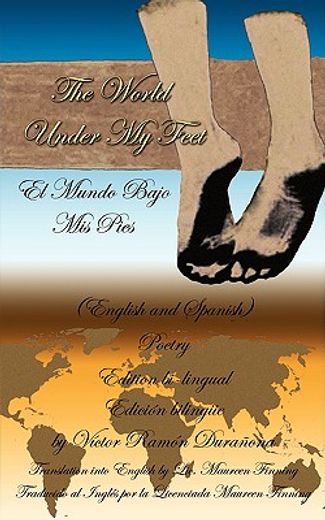 the world under my feet: (el mundo bajo mis pies)