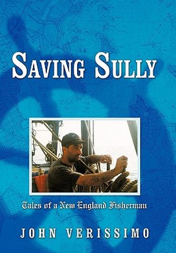 saving sully,tales of a new england fisherman (en Inglés)
