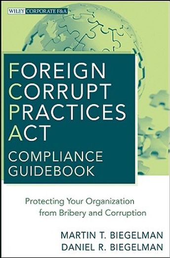 foreign corrupt practices act compliance guid,protecting your organization from bribery and corruption