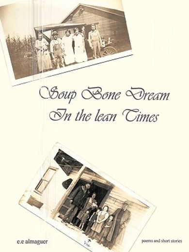 soup bone dreams in the lean times (in English)