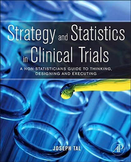 strategy and statistics in clinical trials,a non-statisticians guide to thinking, designing and executing