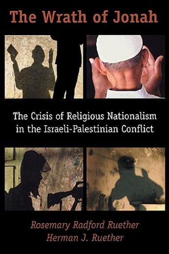 the wrath of jonah,the crisis of religious nationalism in the israeli-palestinian conflict