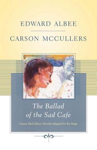 the ballad of the sad cafe,carson mccullers´ novella adapted for the stage (en Inglés)