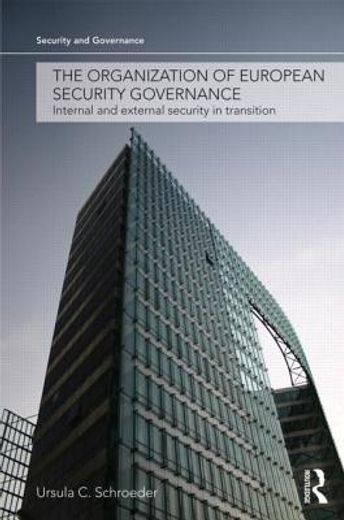 the organization of european security governance,internal and external security in transition