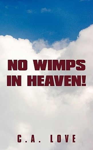 no wimps in heaven
