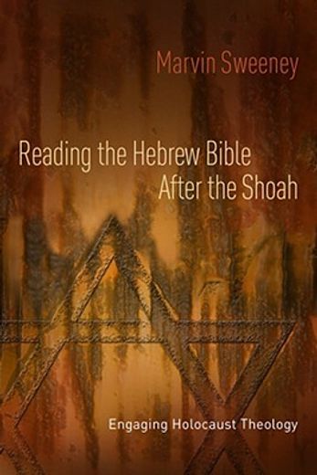 reading the hebrew bible after the shoah,engaging holocaust theology