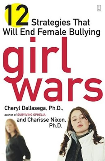 girl wars,12 strategies that will end female bullying (in English)