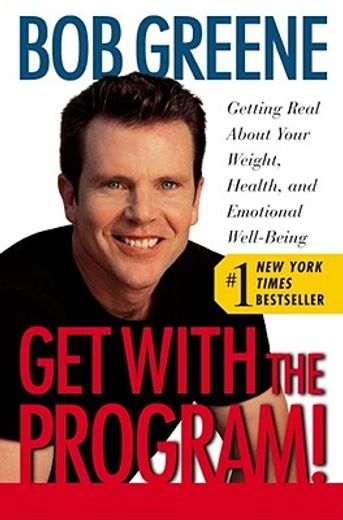 get with the program!,getting real about your weight, health, and emotional well-being (en Inglés)