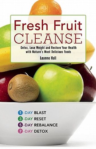 fresh fruit cleanse,detox, lose weight and restore your health with nature`s most delicious foods