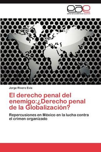 el derecho penal del enemigo: derecho penal de la globalizaci n? (in Spanish)
