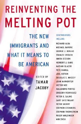 reinventing the melting pot,the new immigrants and what it means to be american