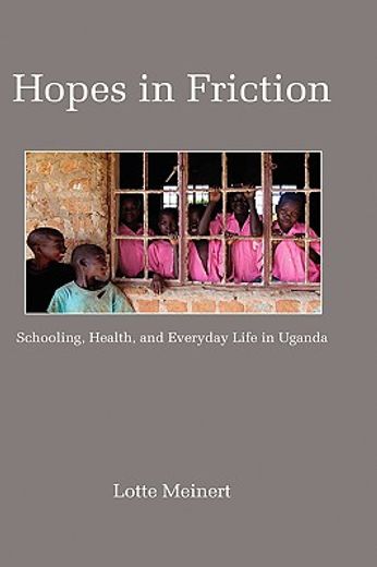 hopes in friction,schooling, health and everyday life in uganda