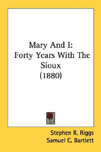 mary and i,forty years with the sioux