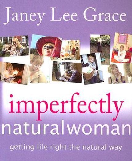 imperfectly natural woman,getting life right the natural way