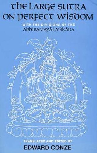 the large sutra on perfect wisdom,with the divisions of the abhisamayalankara
