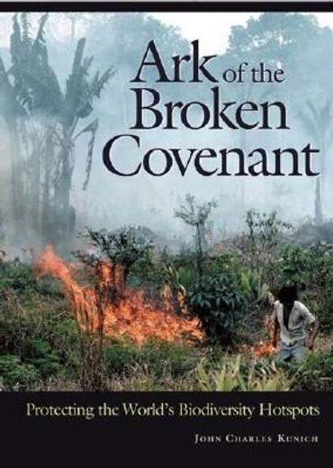 ark of the broken covenant,protecting the world´s biodiversity hotspots