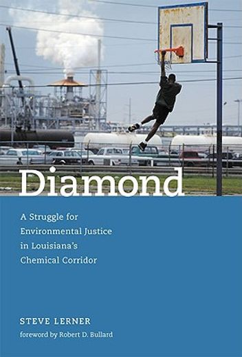 diamond,a struggle for environmental justice in louisiana´s chemical corridor