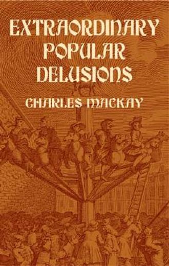 Extraordinary Popular Delusions (in English)