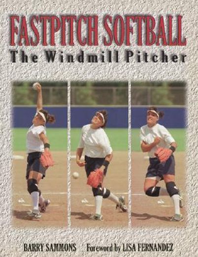 fastpitch softball,the windmill pitcher (en Inglés)