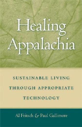 healing appalachia,sustainable living through appropriate technology