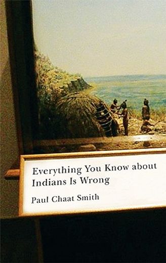 everything you know about indians is wrong (en Inglés)