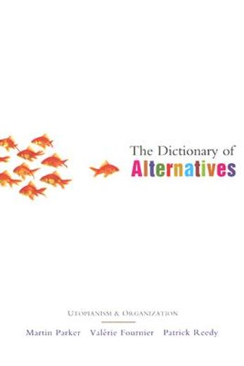 the dictionary of alternatives,utopianism and organization