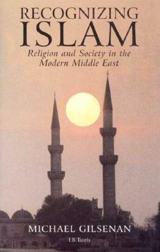 recognizing islam,religion and society in the modern middle east