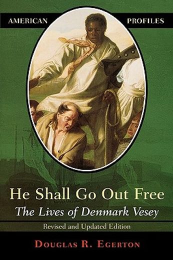 he shall go out free,the lives of denmark vesey