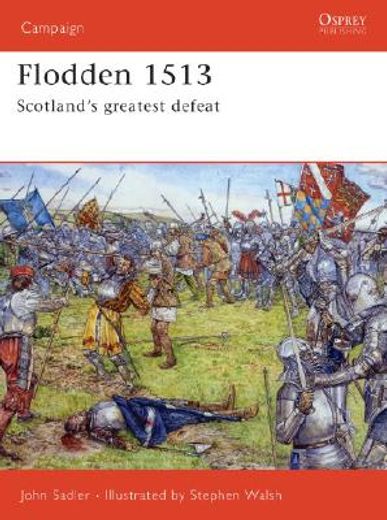 Flodden 1513: Scotland's Greatest Defeat (en Inglés)