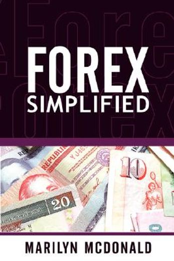 forex simplified,behind the scenes of currency trading