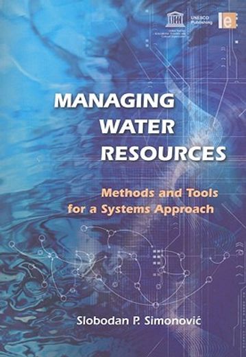 Managing Water Resources: Methods and Tools for a Systems Approach [With CDROM] (in English)